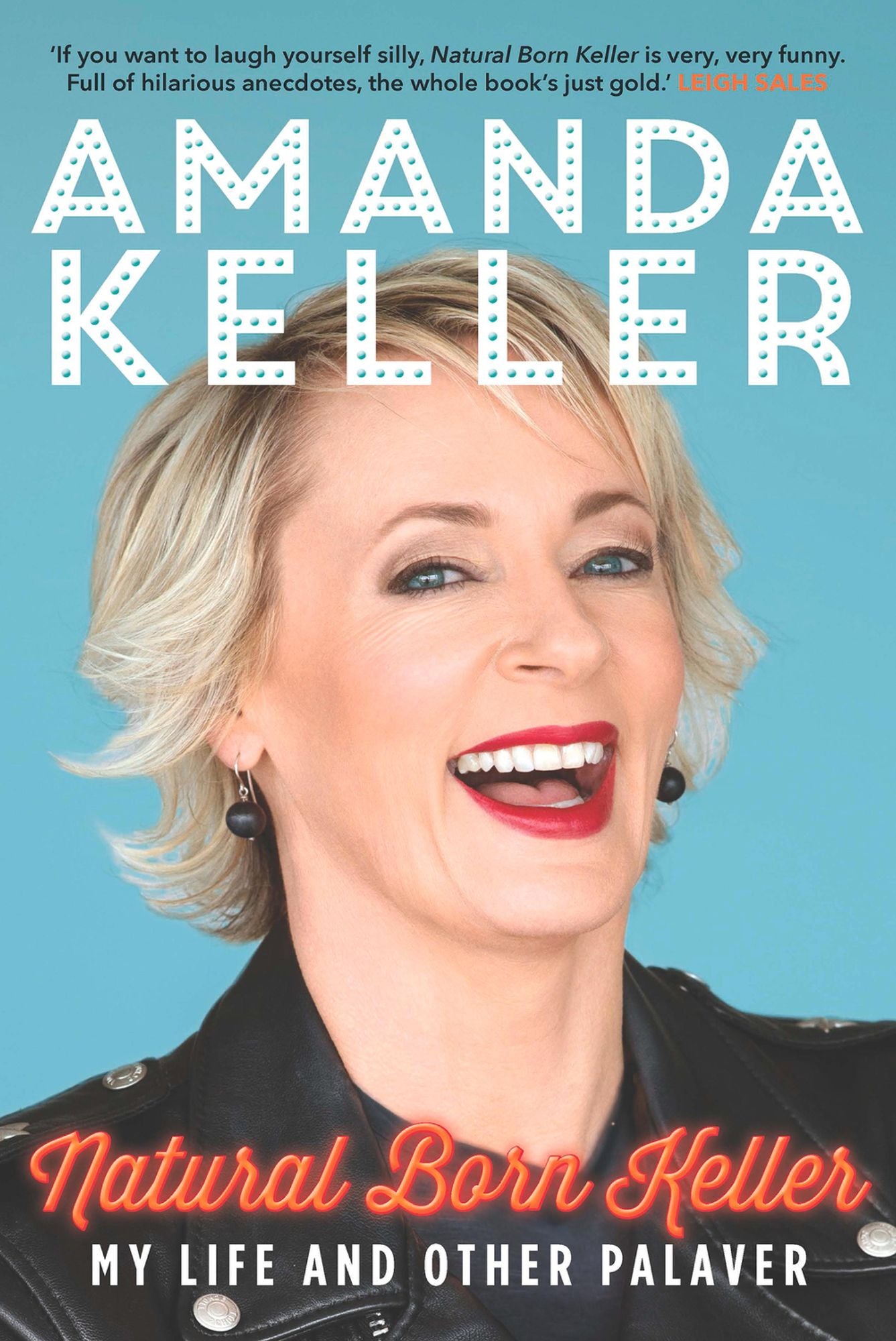 Natural Born Keller: My Life and Other Palaver