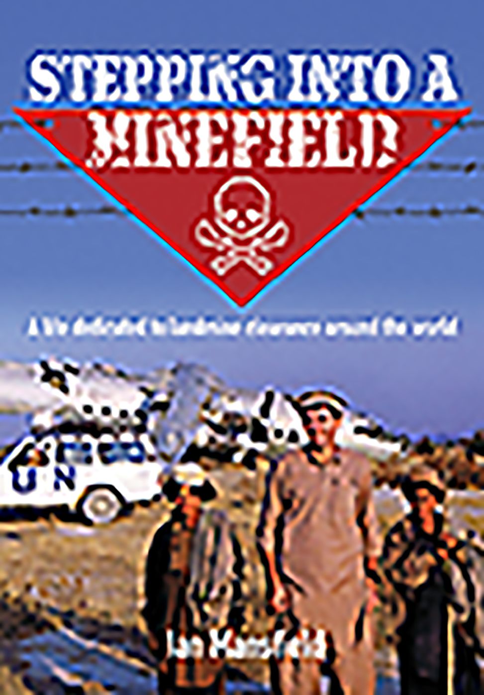 Stepping Into A Minefield: A life dedicated to landmine clearance around the world