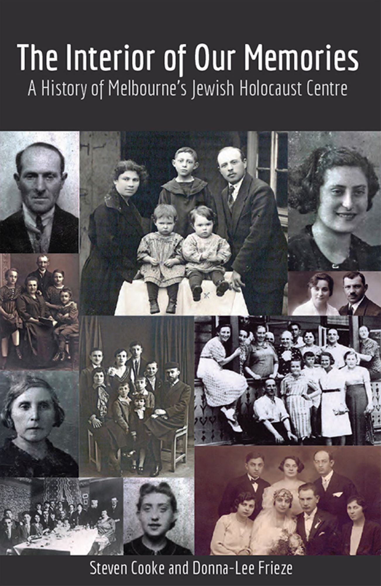 The Interior of Our Memories : A History of Melbourne's Jewish Holocaust Centre