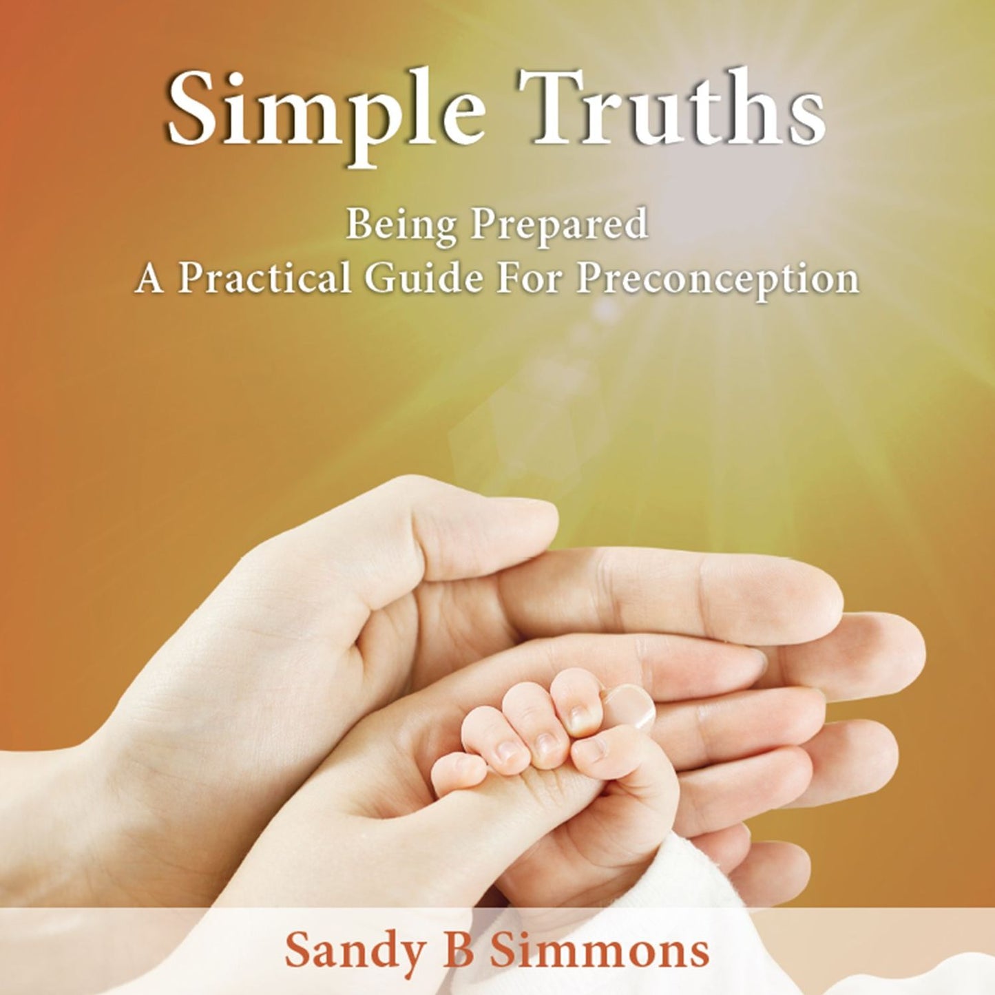 Simple Truths : Being Prepared - A Practical Guide for Preconception