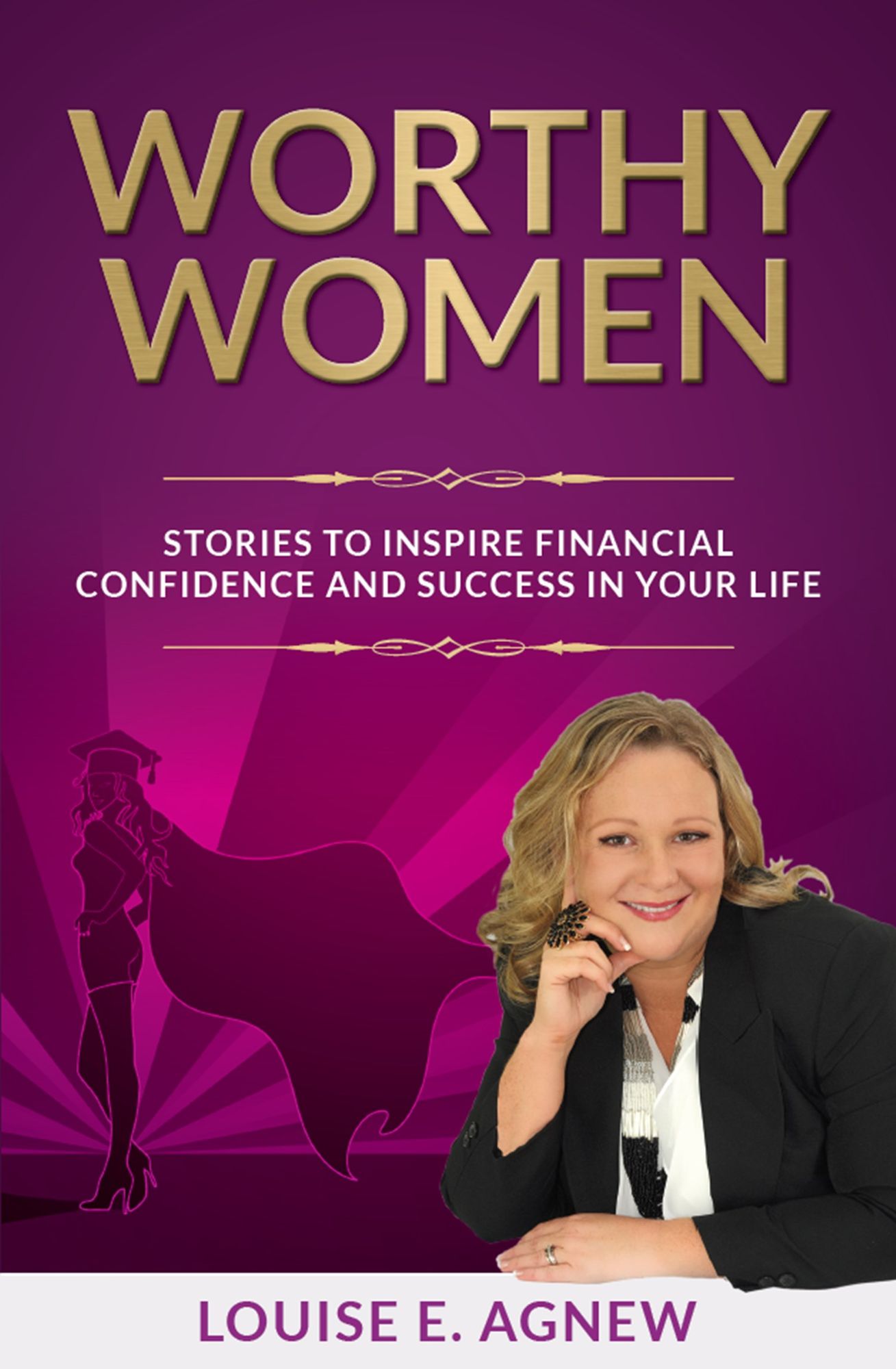 Worthy Women : Stories to inspire financial confidence and success in your life