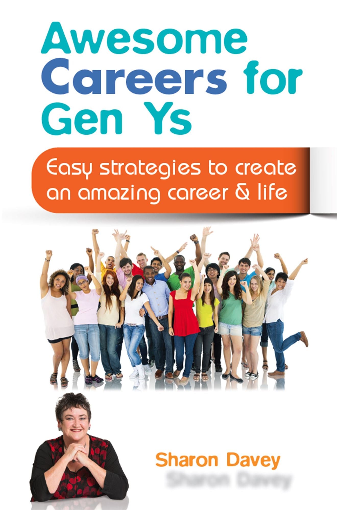 Awesome Careers for Gen Ys : Easy strategies to create an amazing career & life