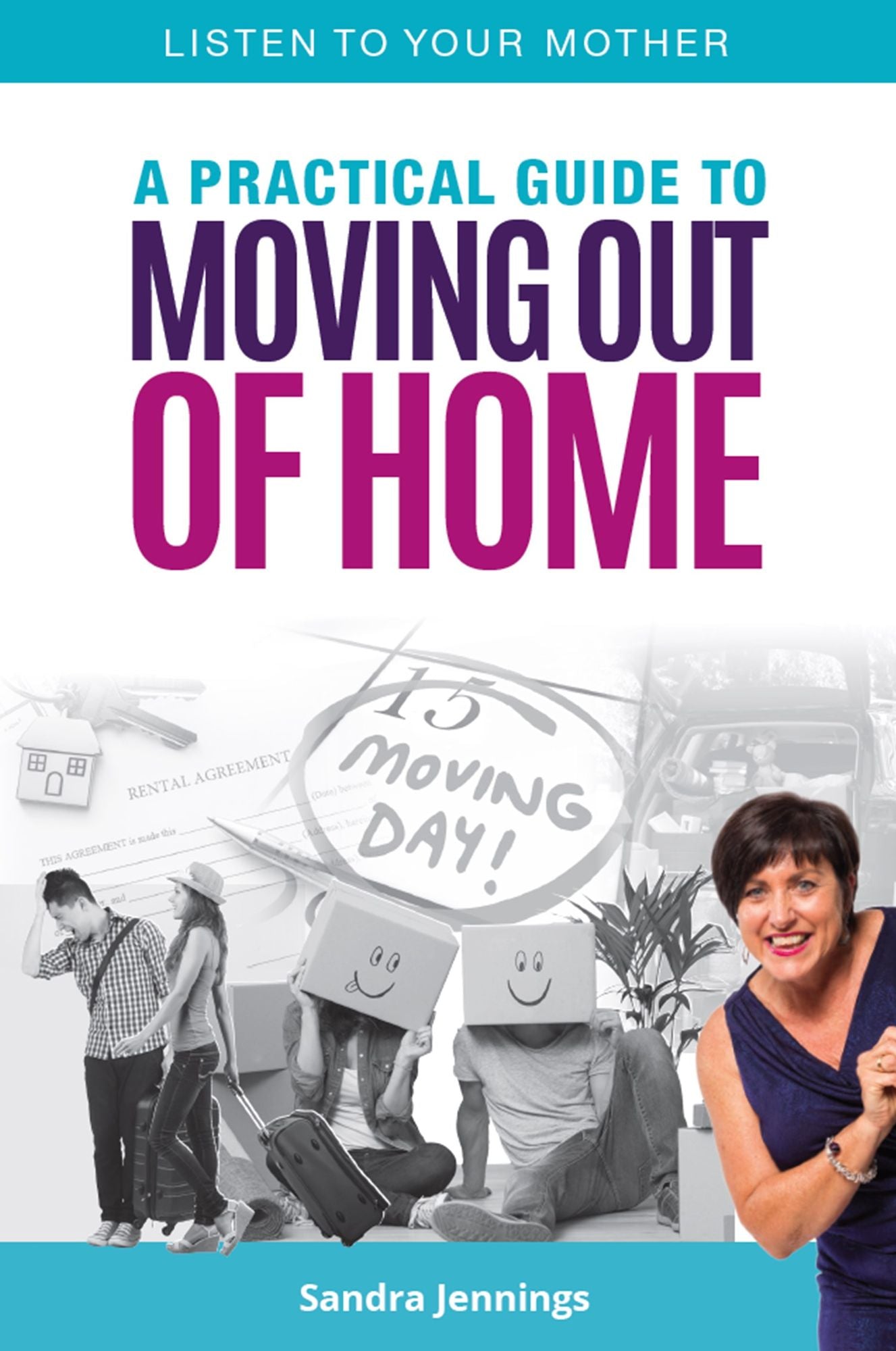 Listen To Your Mother : A Practical Guide to Moving Out of Home