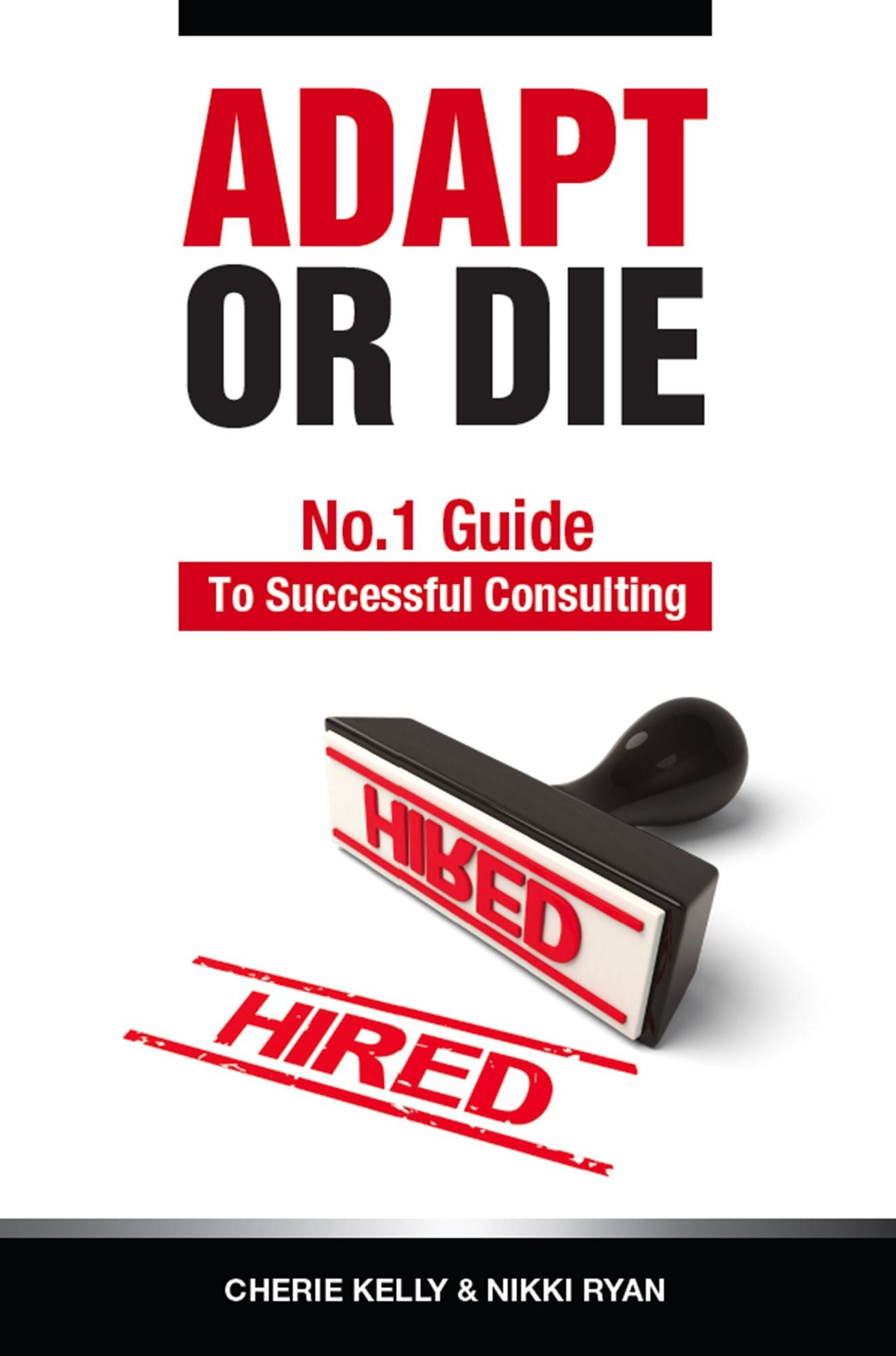 Adapt or Die : No. 1 Guide to Successful Consulting