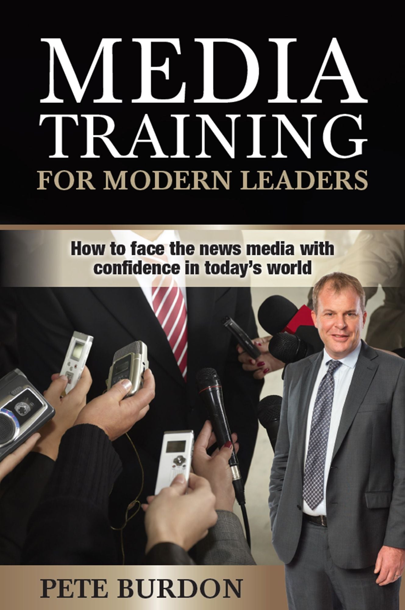 Media Training for Modern Leaders : How to Face News Media with Confidence in Today's World
