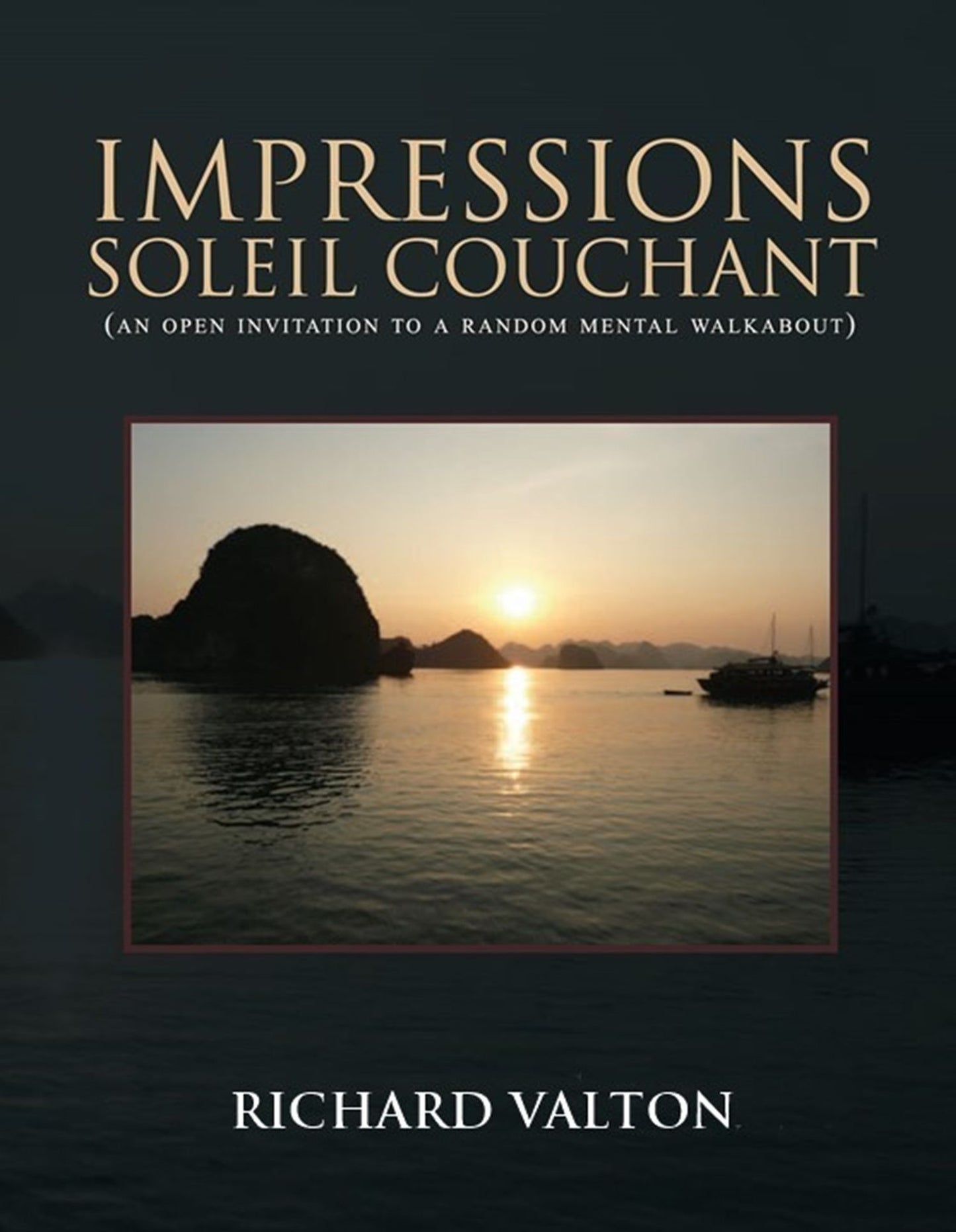 Impressions, Soleil Couchant : (An Open Invitation to a Random Mental Walkabout)