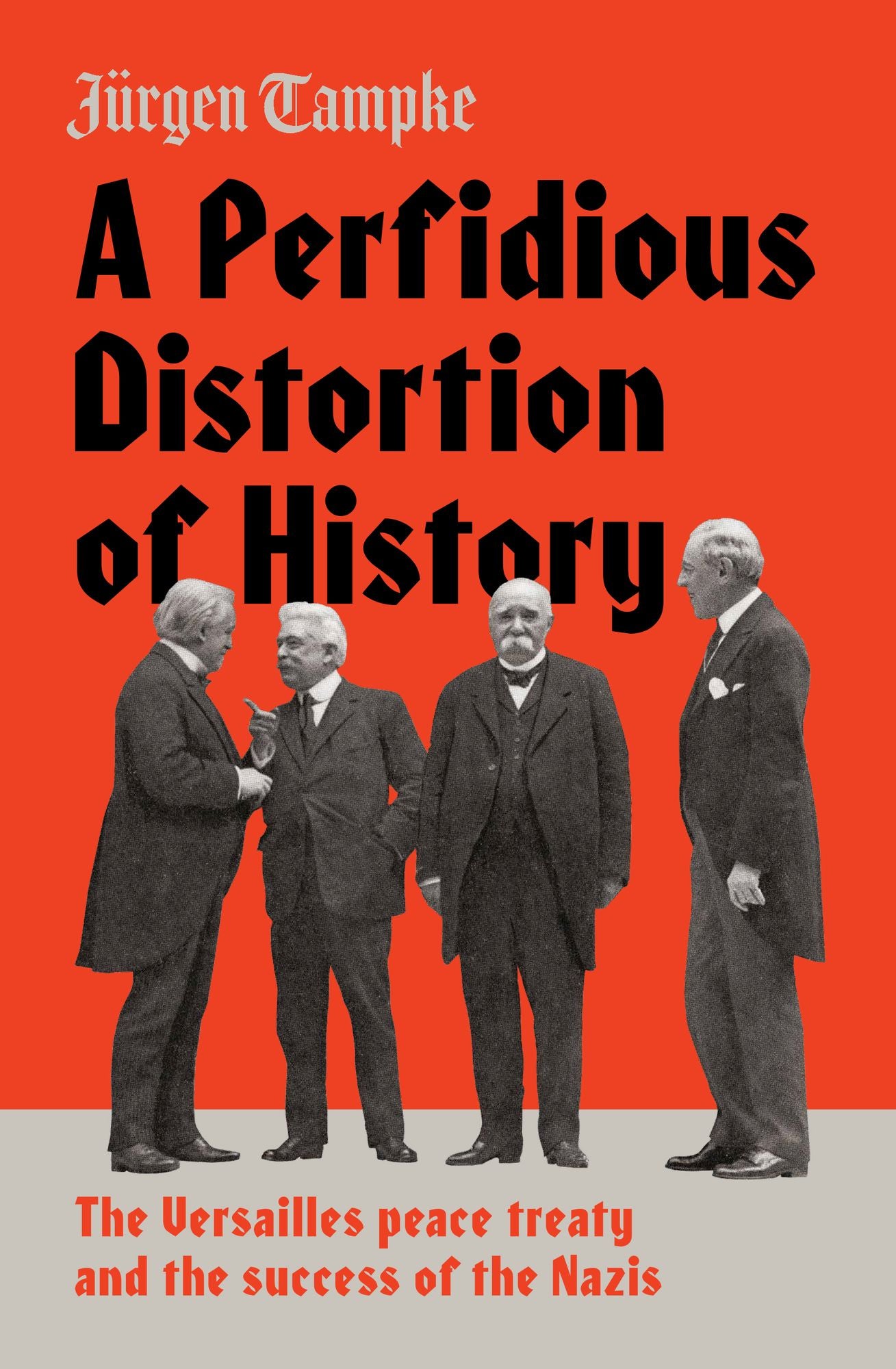 A Perfidious Distortion of History: The Versailles Peace Treaty and the Success of the Nazis