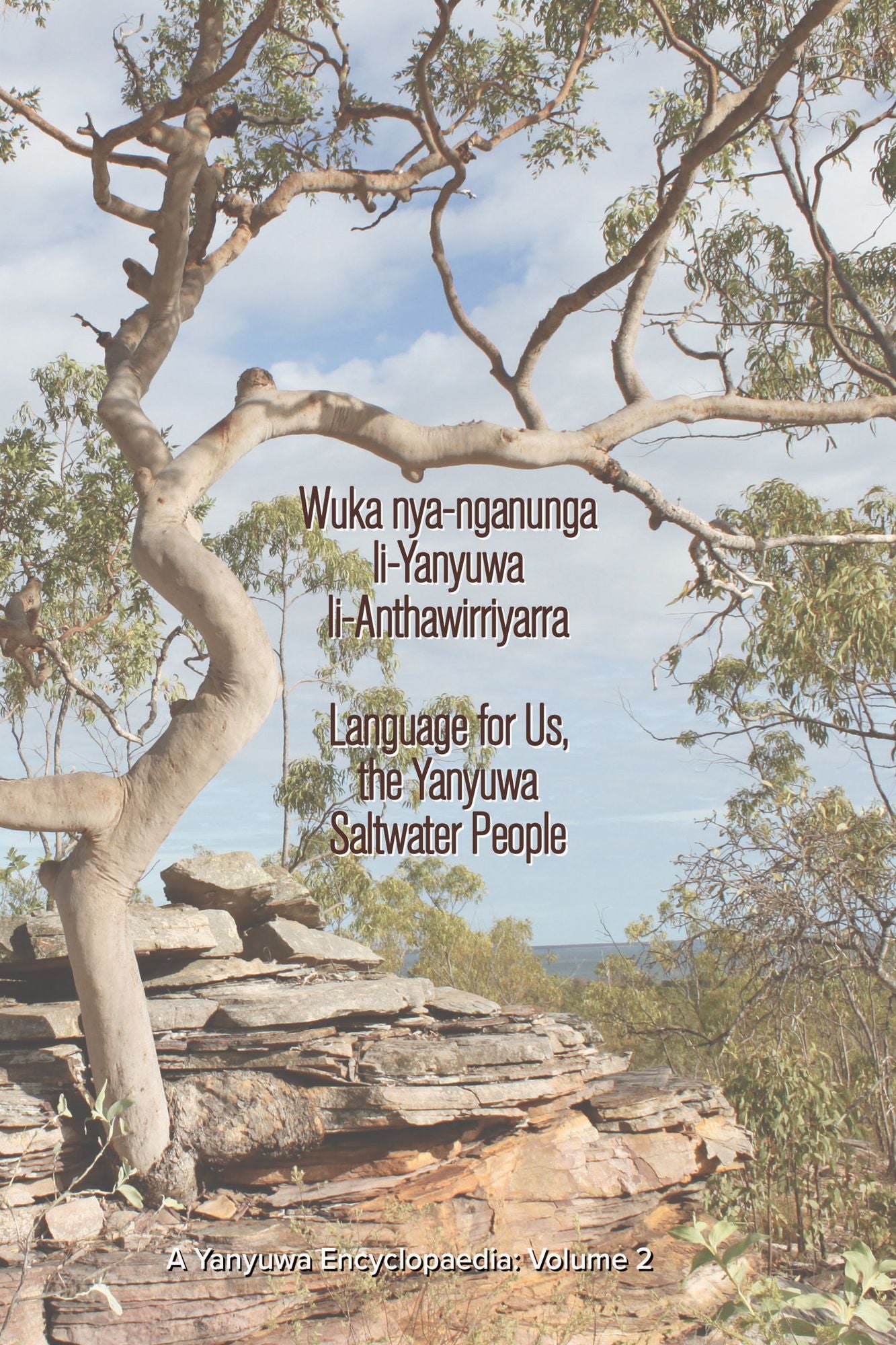 Wuka nya-nganunga li-Yanyuwa li-Anthawirriyarra. Language for Us, the Yanyuwa Saltwater People: A Yanyuwa Encyclopaedia: Volume 2