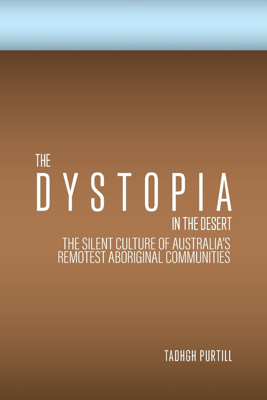 The Dystopia in the Desert: The Silent Culture of Australia's Remotest Aboriginal Communities
