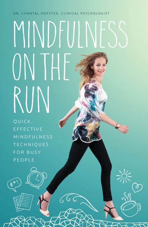 Mindfulness on the Run: Quick, effective mindfulness techniques for busy people