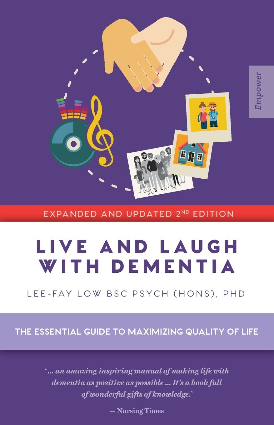Live and Laugh with Dementia: The Essential Guide to Maximizing Quality of Life