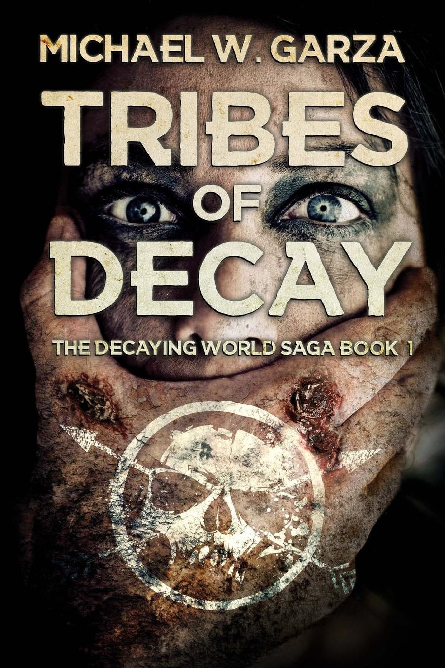 Tribes Of Decay: A Zombie Novel