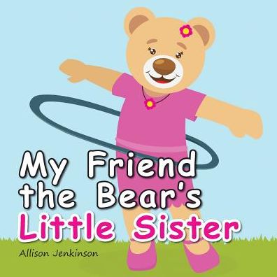 My Friend the Bear's Little Sister