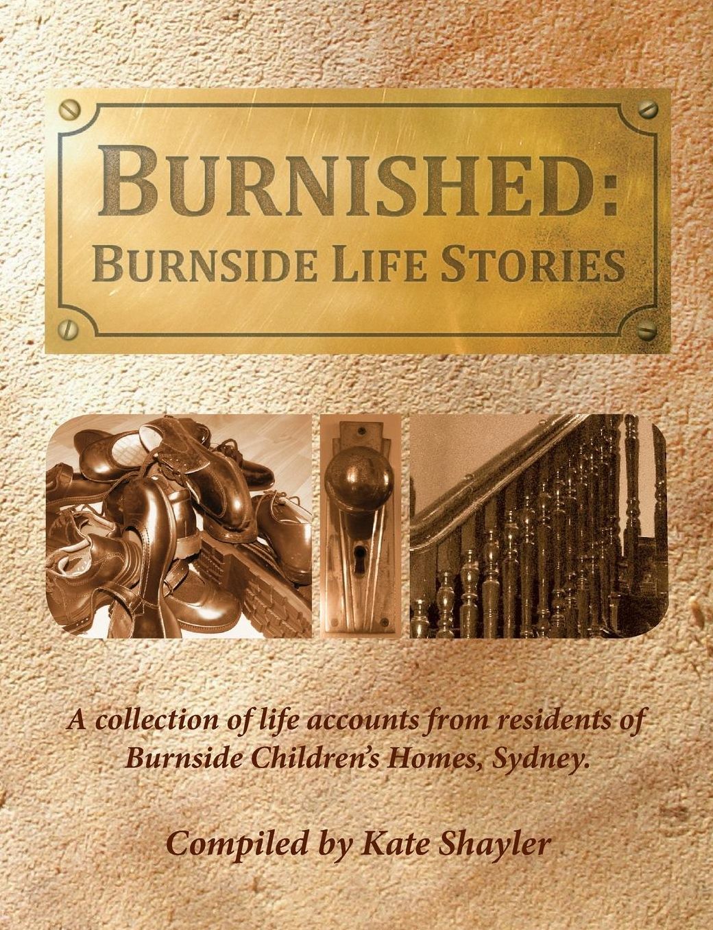 Burnished: Burnside Life Stories: A collection of life accounts from residents of Burnside Children's Homes, Sydney