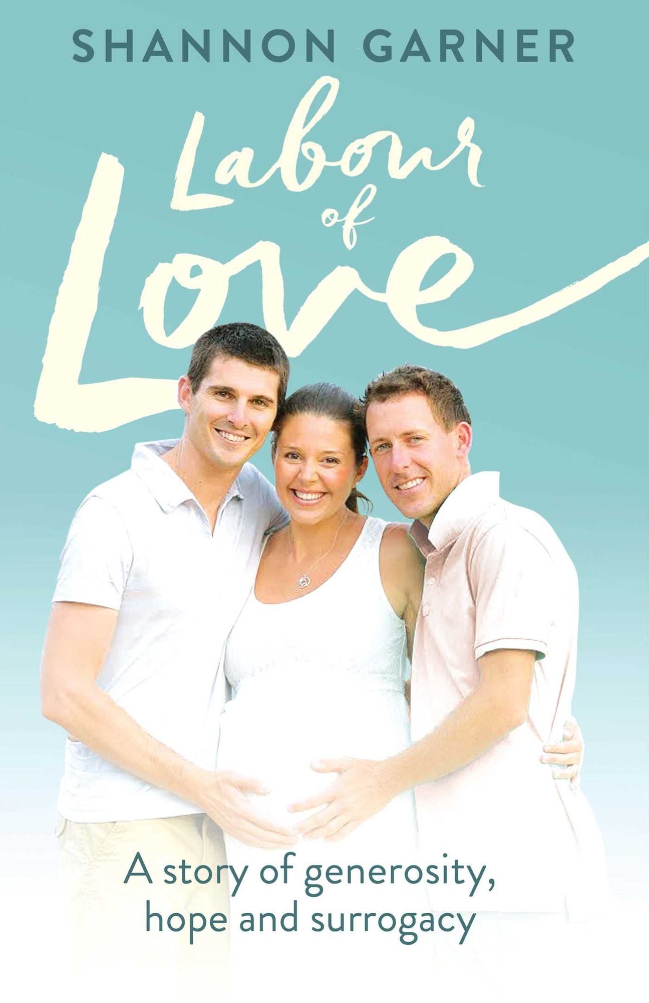 Labour of Love: A Story of Generosity, Hope and Surrogacy