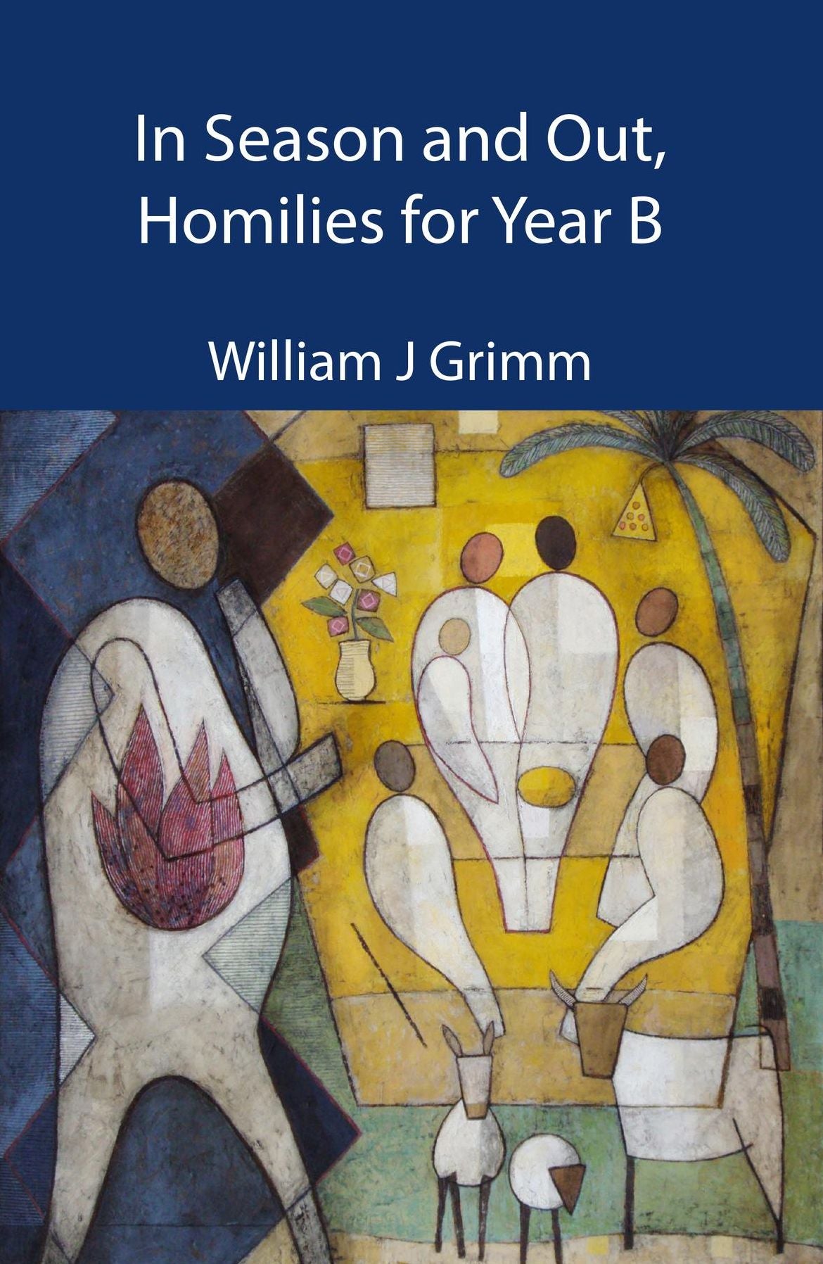 In Season and Out, Homilies for Year B