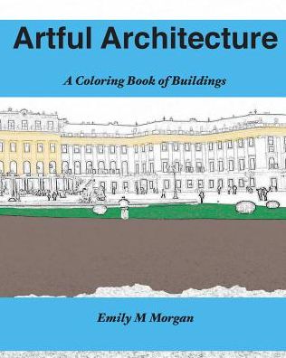 Artful Architecture: A Coloring Book of Buildings : A Coloring Book