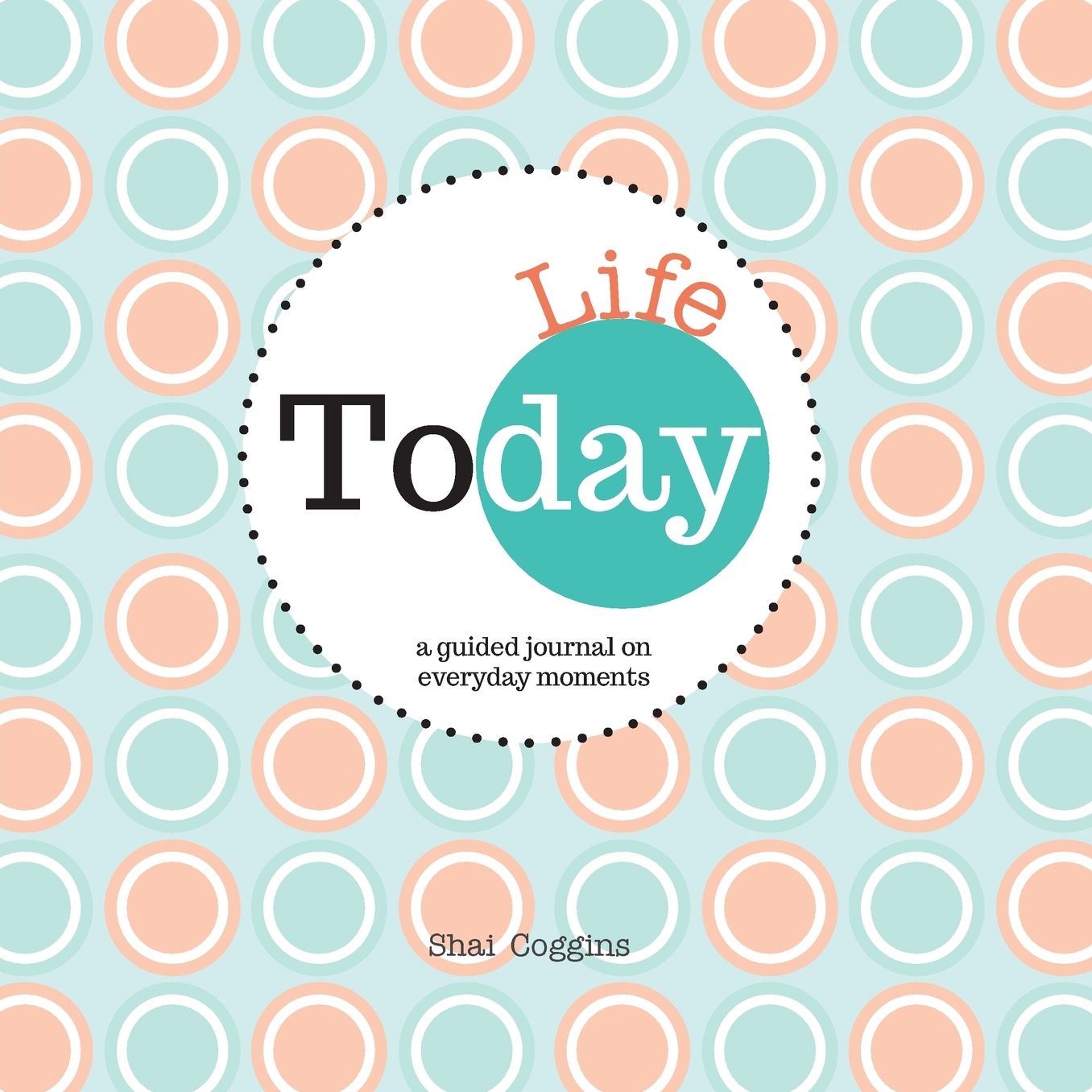 Today: Life : A Guided Journal on Everyday Moments