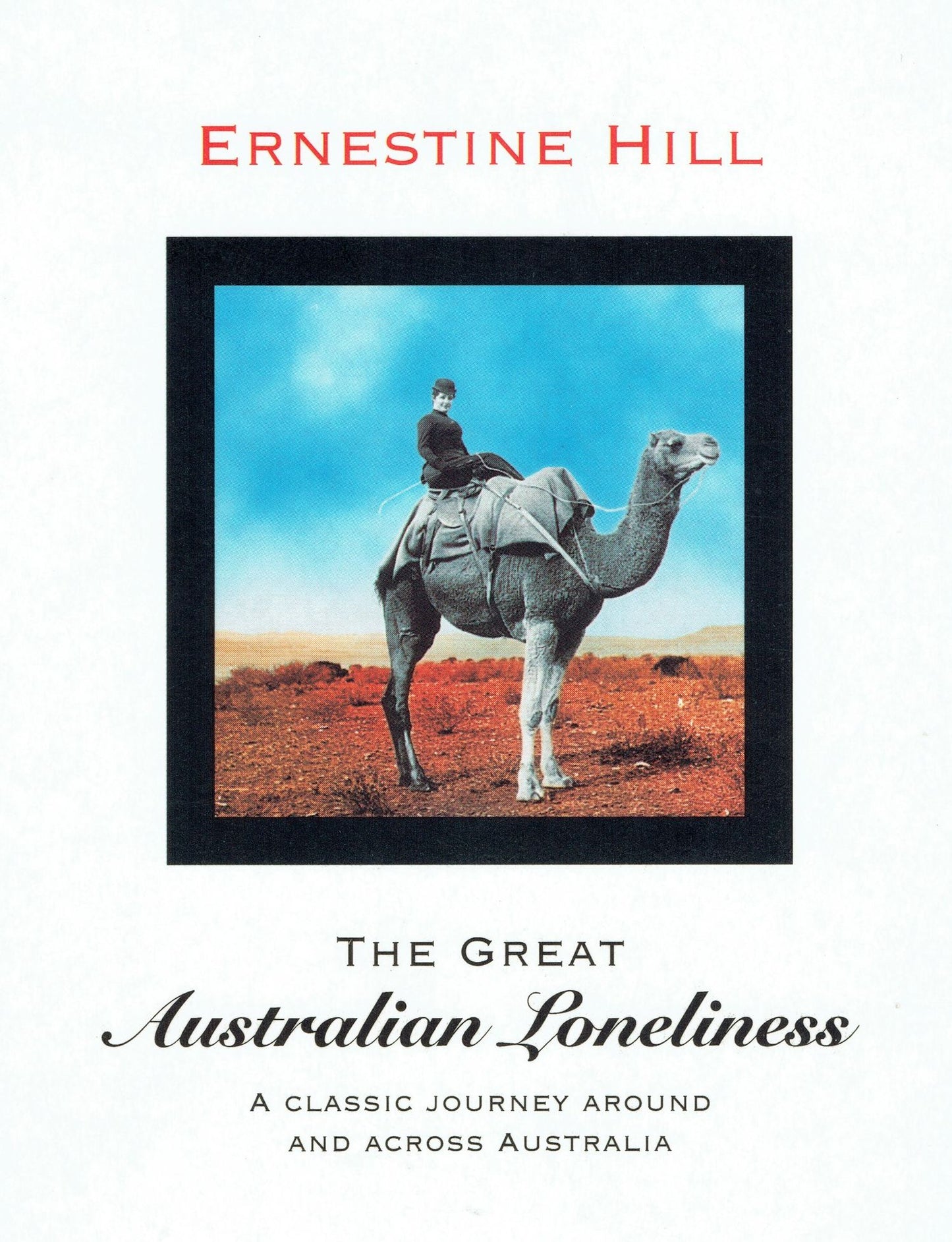 The Great Australian Loneliness : A Classic Journey Around and Across Australia