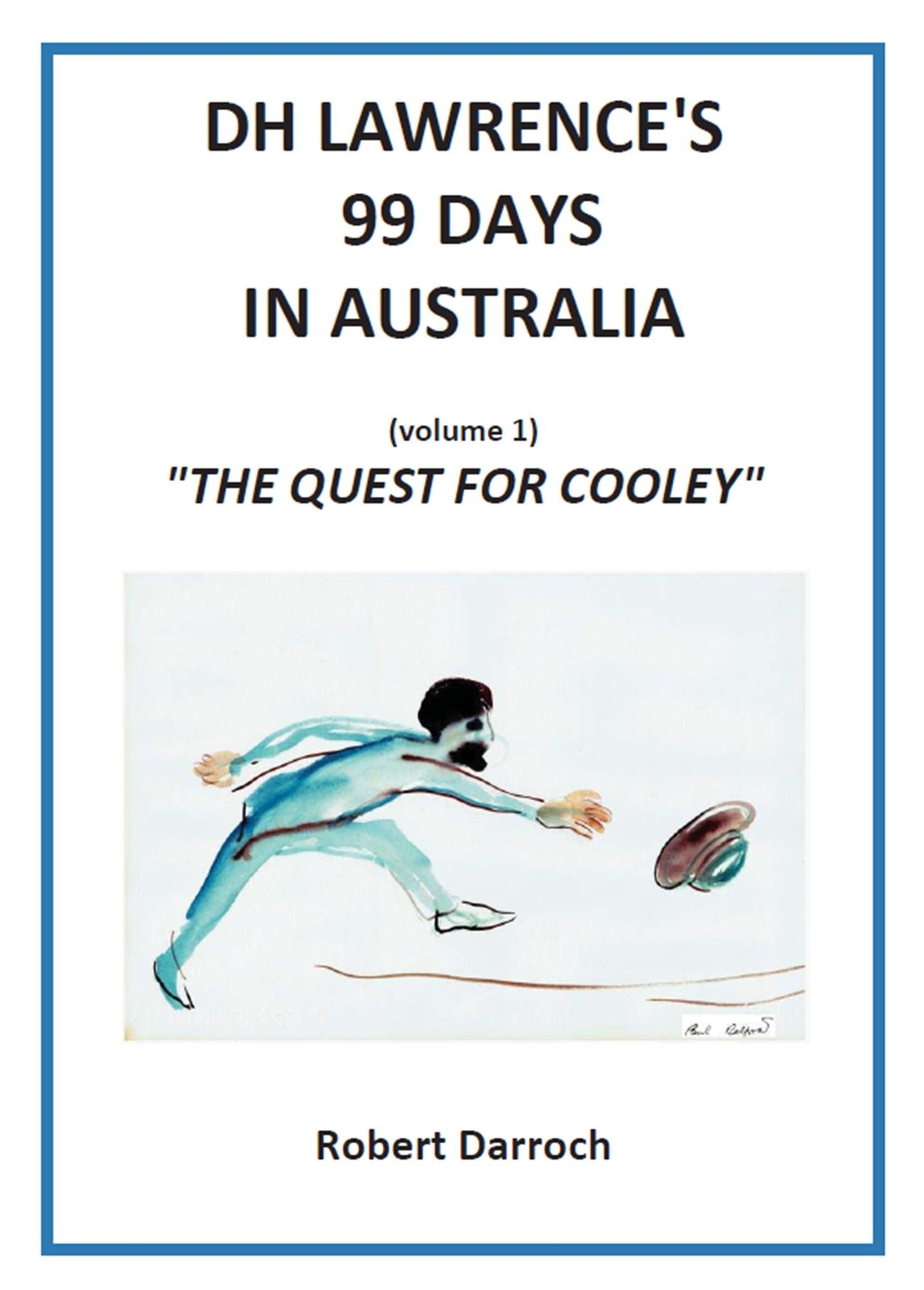 DH Lawrence's 99 Days in Australia (Volume 1) : The Quest for Cooley