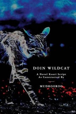 Doin Wildcat: A Novel Koori Script as Constructed by Mudrooroo