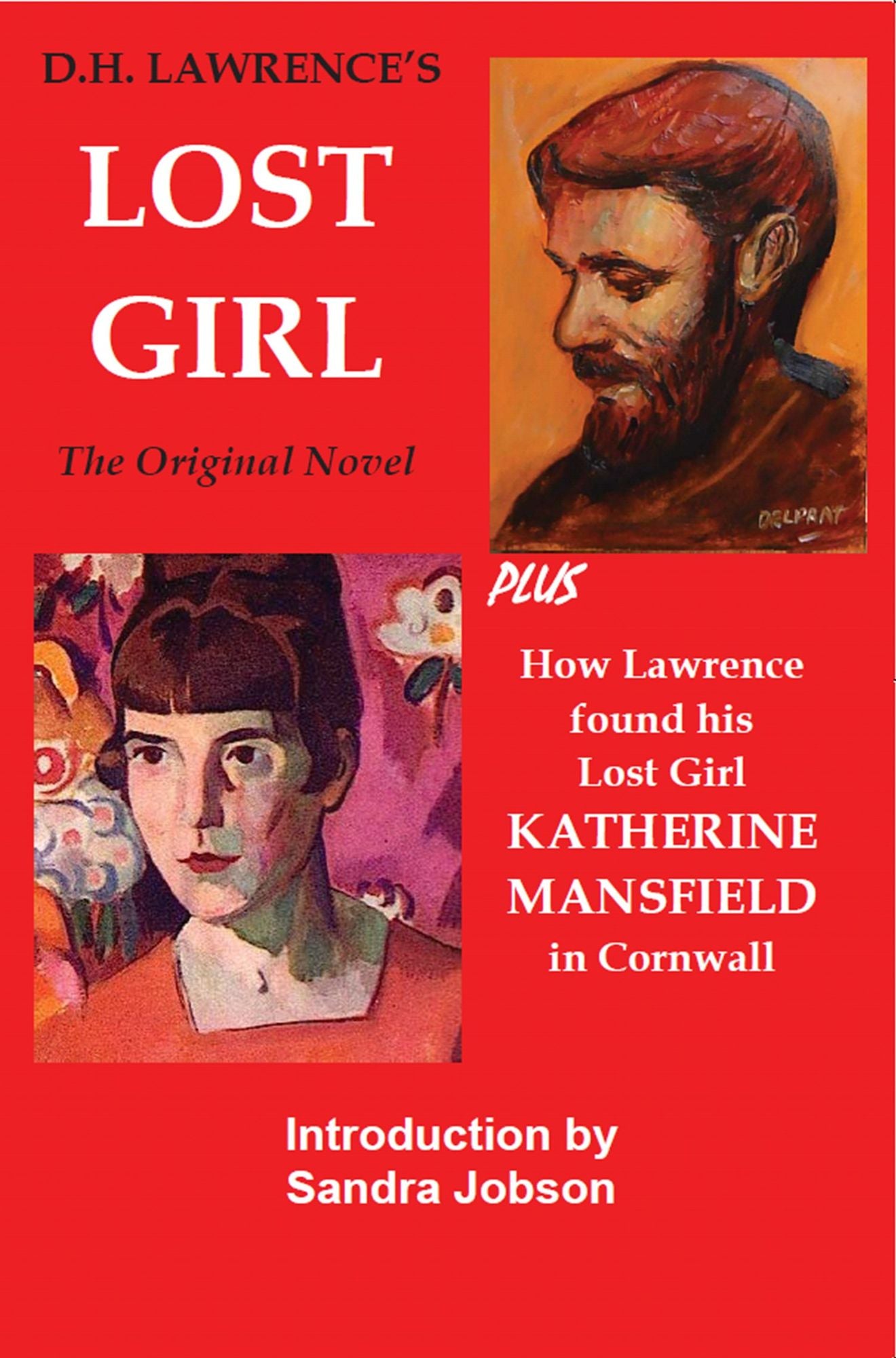 D.H. Lawrence's The Lost Girl : Plus How Lawrence Found His Lost Girl in Cornwall