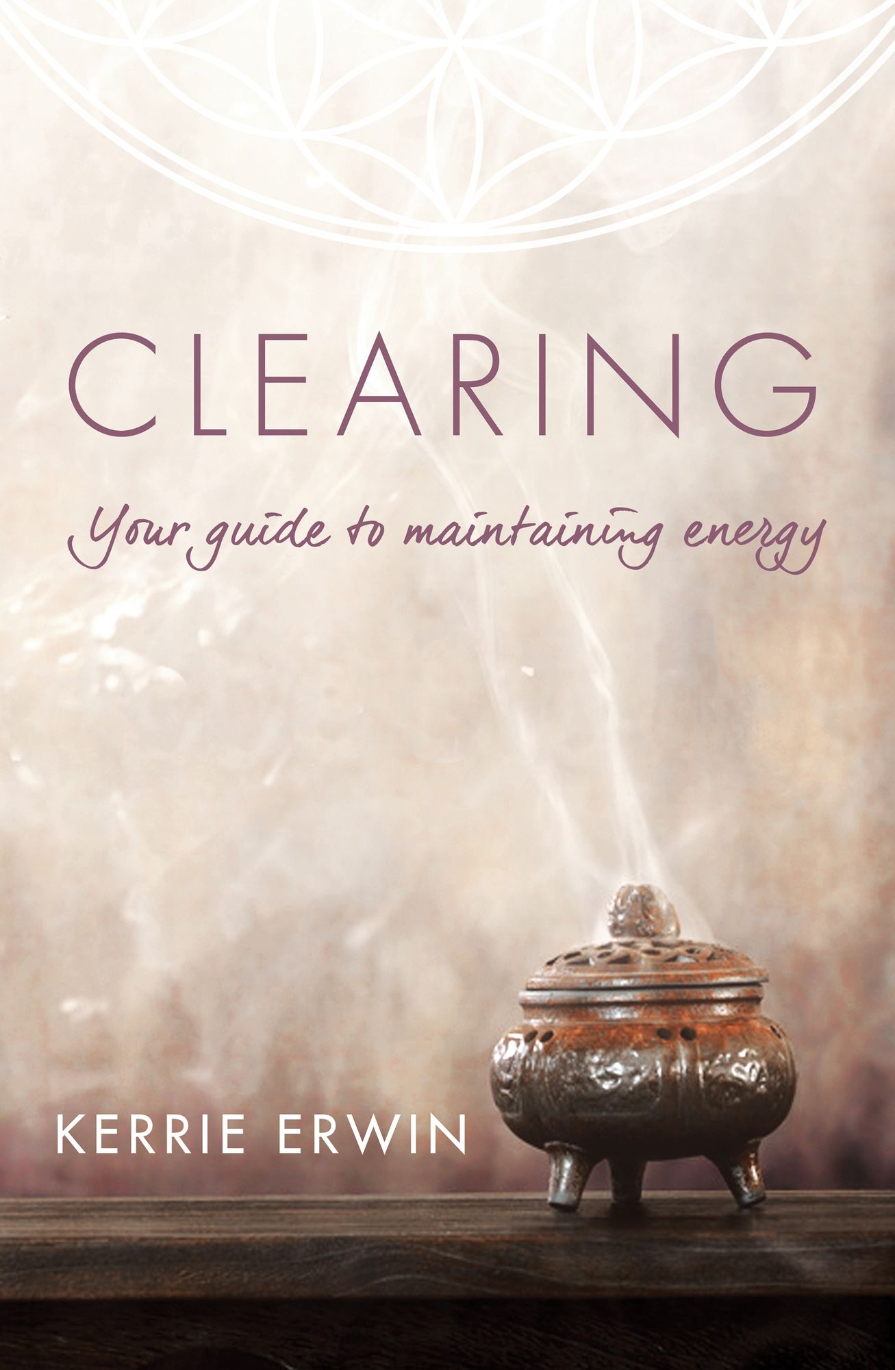 Clearing : Your Guide to Maintaining Energy