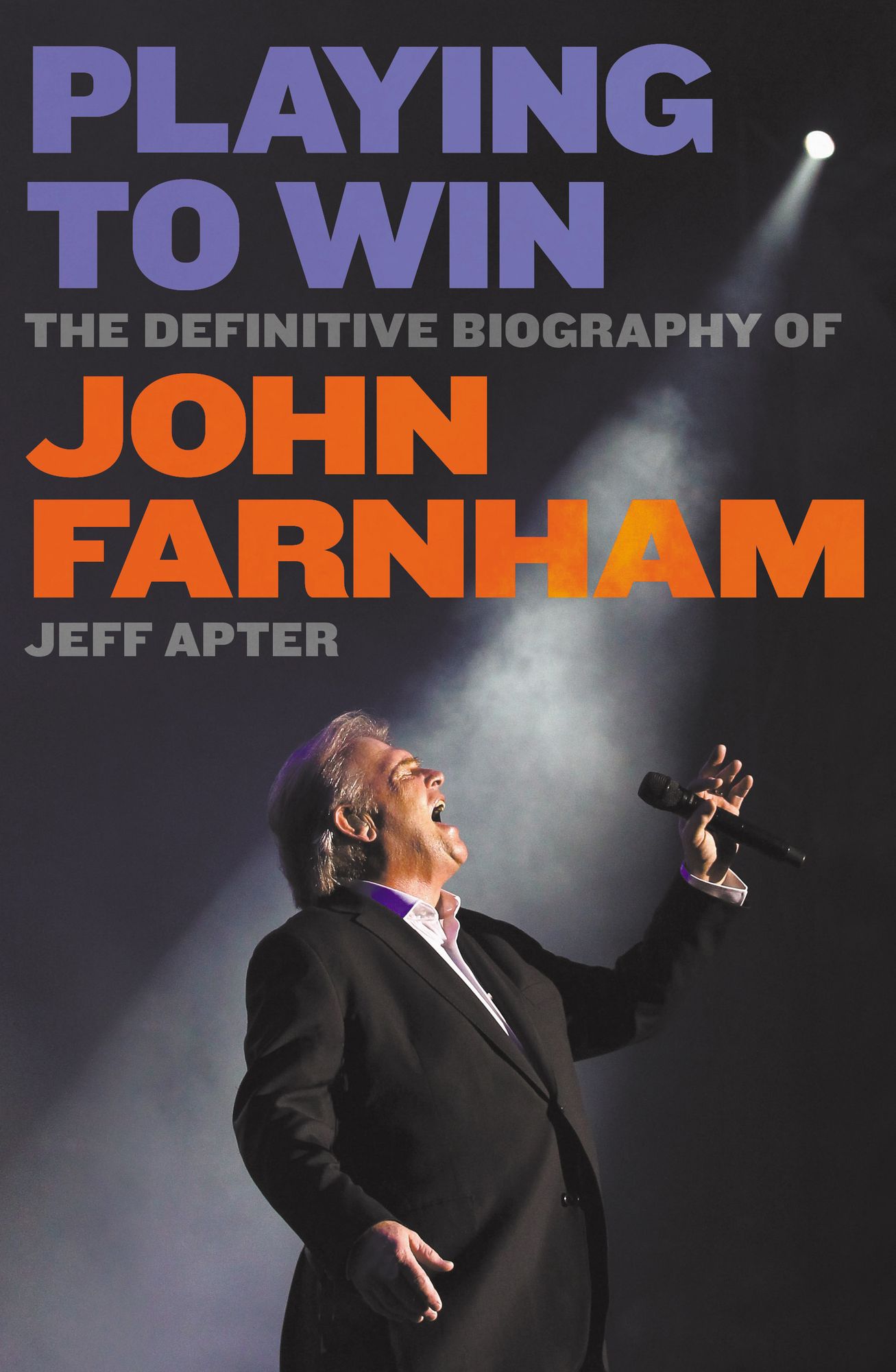 Playing to Win: The Definitive Biography of John Farnham