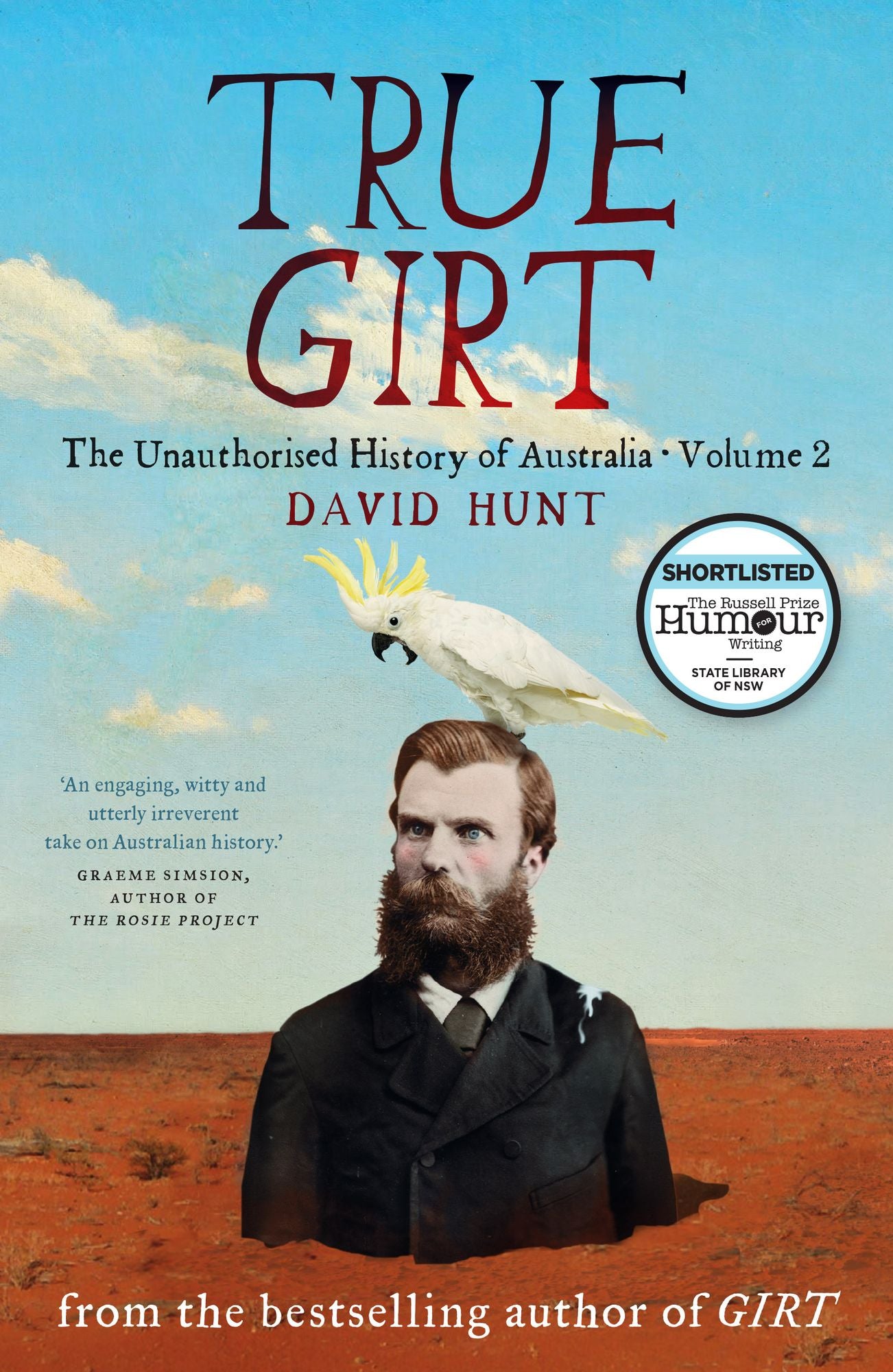 True Girt: The Unauthorised History of Australia, Volume 2