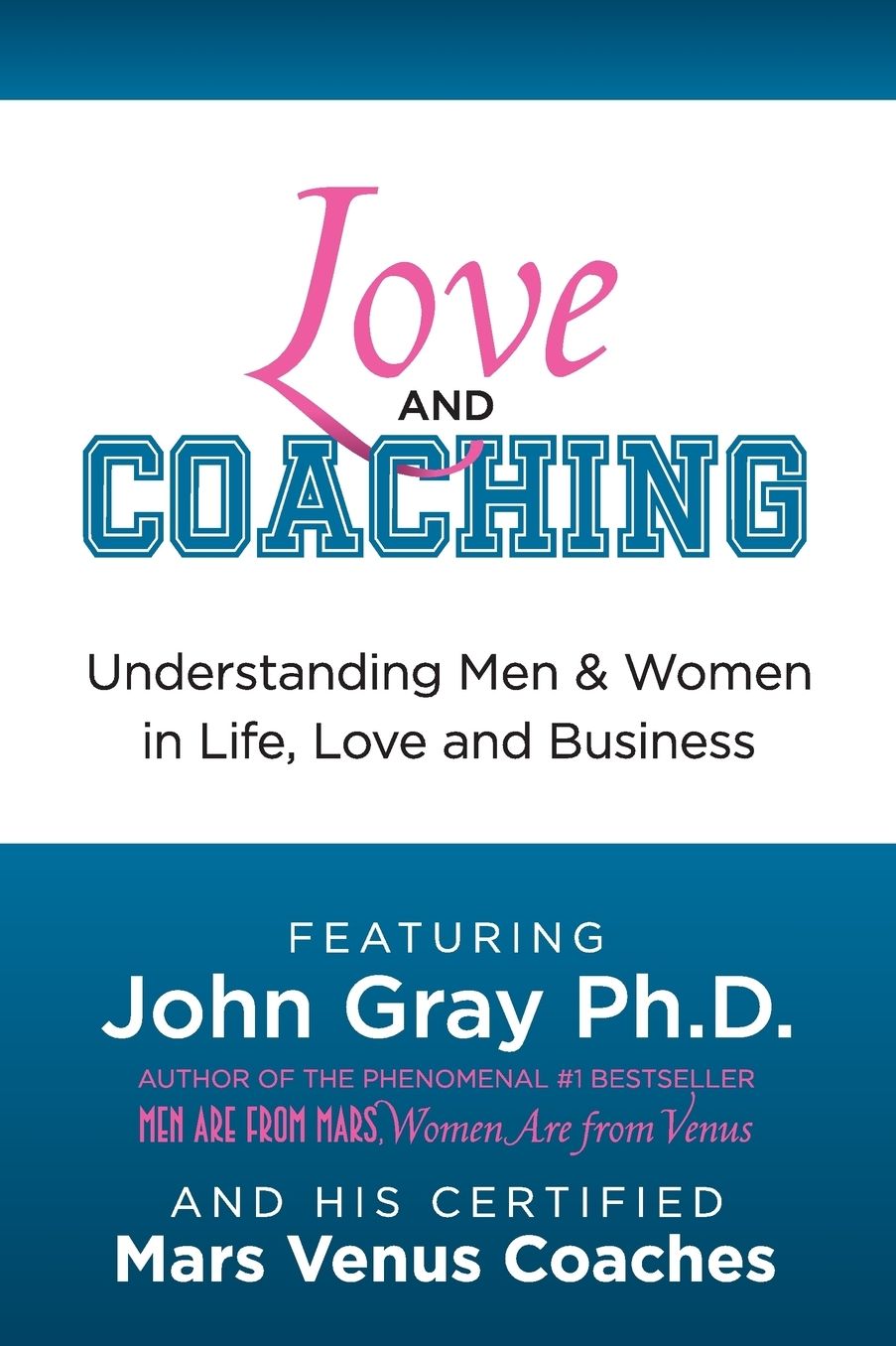 Love and Coaching: Understanding Men and Women in Life, Love and Business