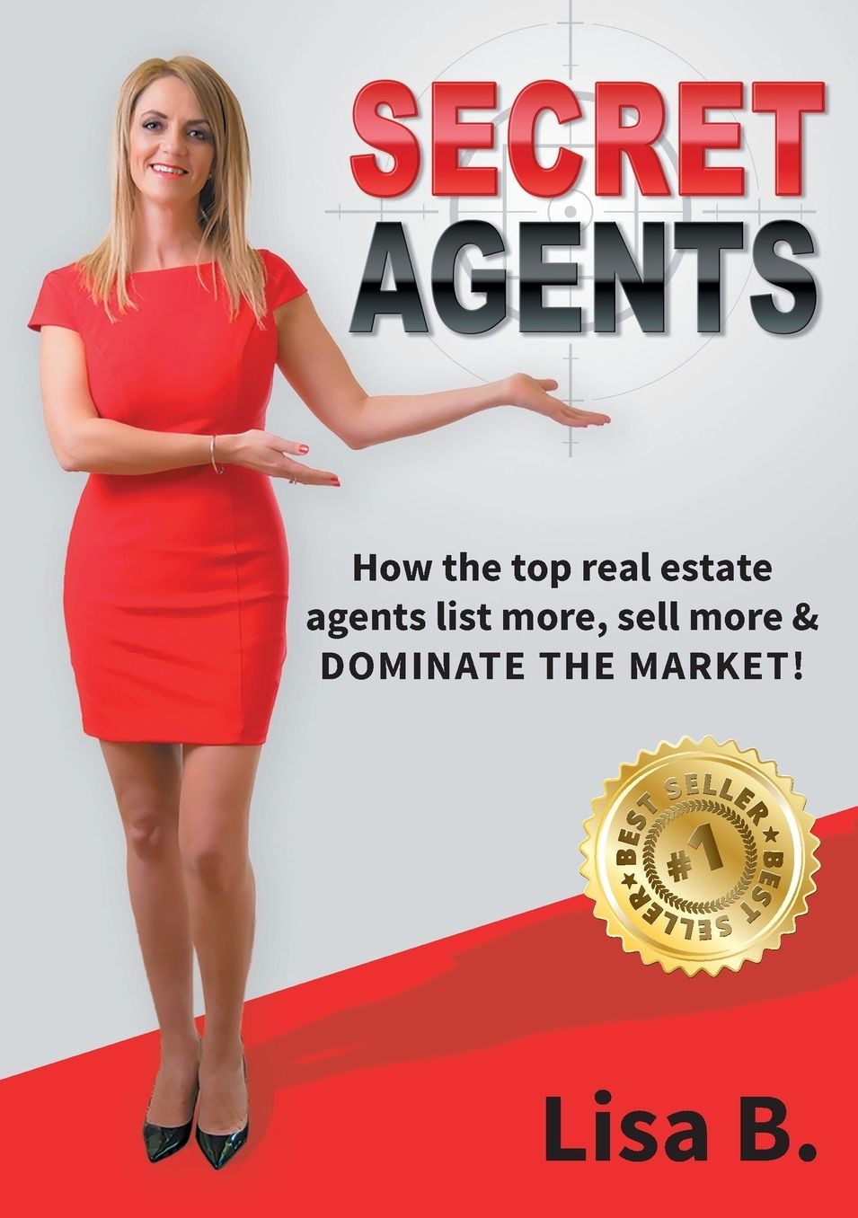 Secret Agents: How the top real estate agents list more, sellmore & dominate the market!
