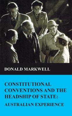 Constitutional conventions and the headship of state: Australian experience