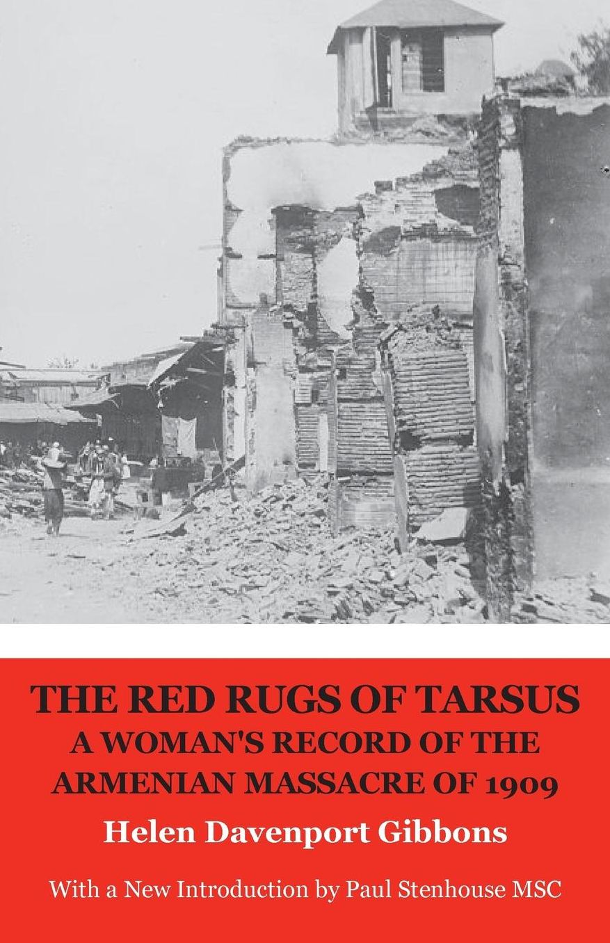 THE RED RUGS OF TARSUS: A WOMAN'S RECORD OF THE ARMENIAN MASSACRE OF 1909