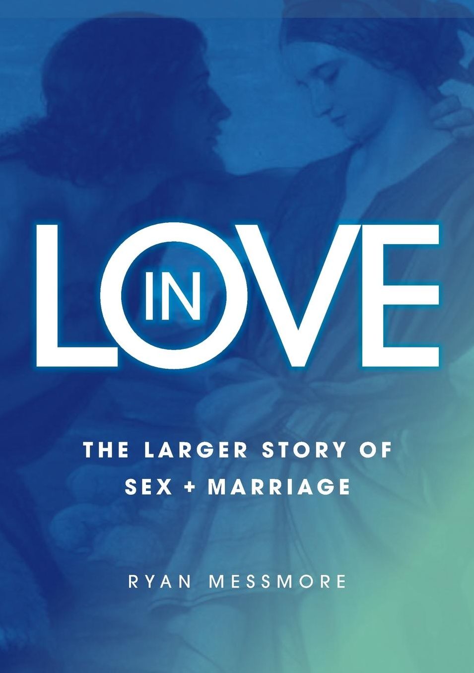 In Love: The Larger Story of Sex and Marriage