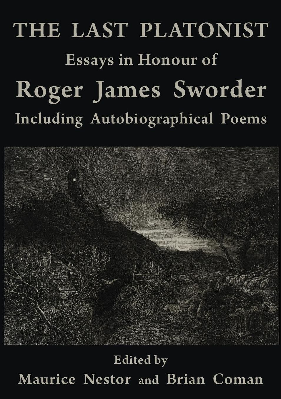 THE LAST PLATONIST: Essays in Honour of Roger James Sworder