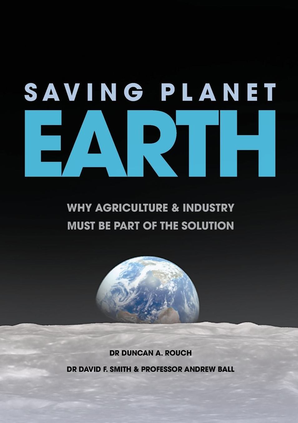 Saving Planet Earth: Why agriculture and industry must be part of the solution