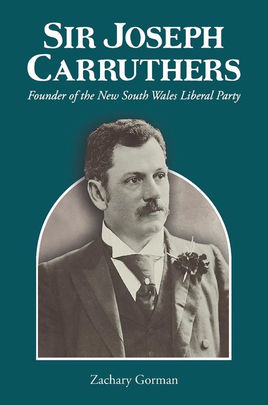 SIR JOSEPH CARRUTHERS: Founder of the New South Wales Liberal Party