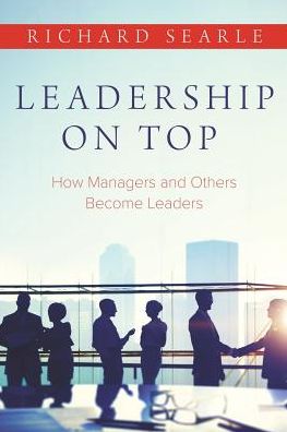 Leadership on Top: How Managers and Others Become Leaders