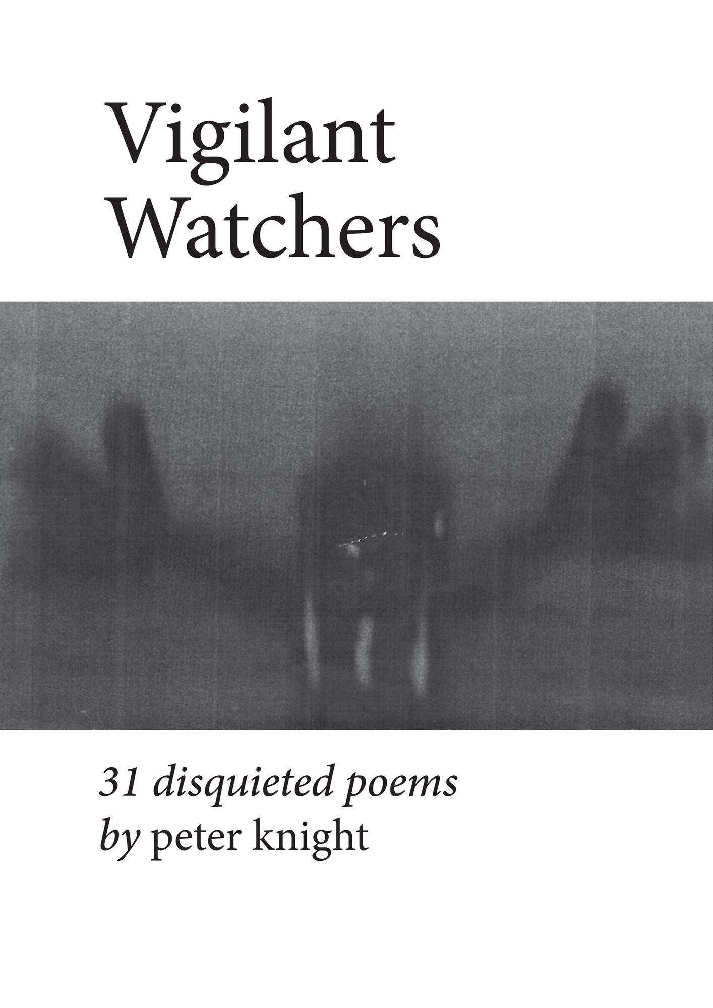 Vigilant Watchers: 31 Disquieted Poems