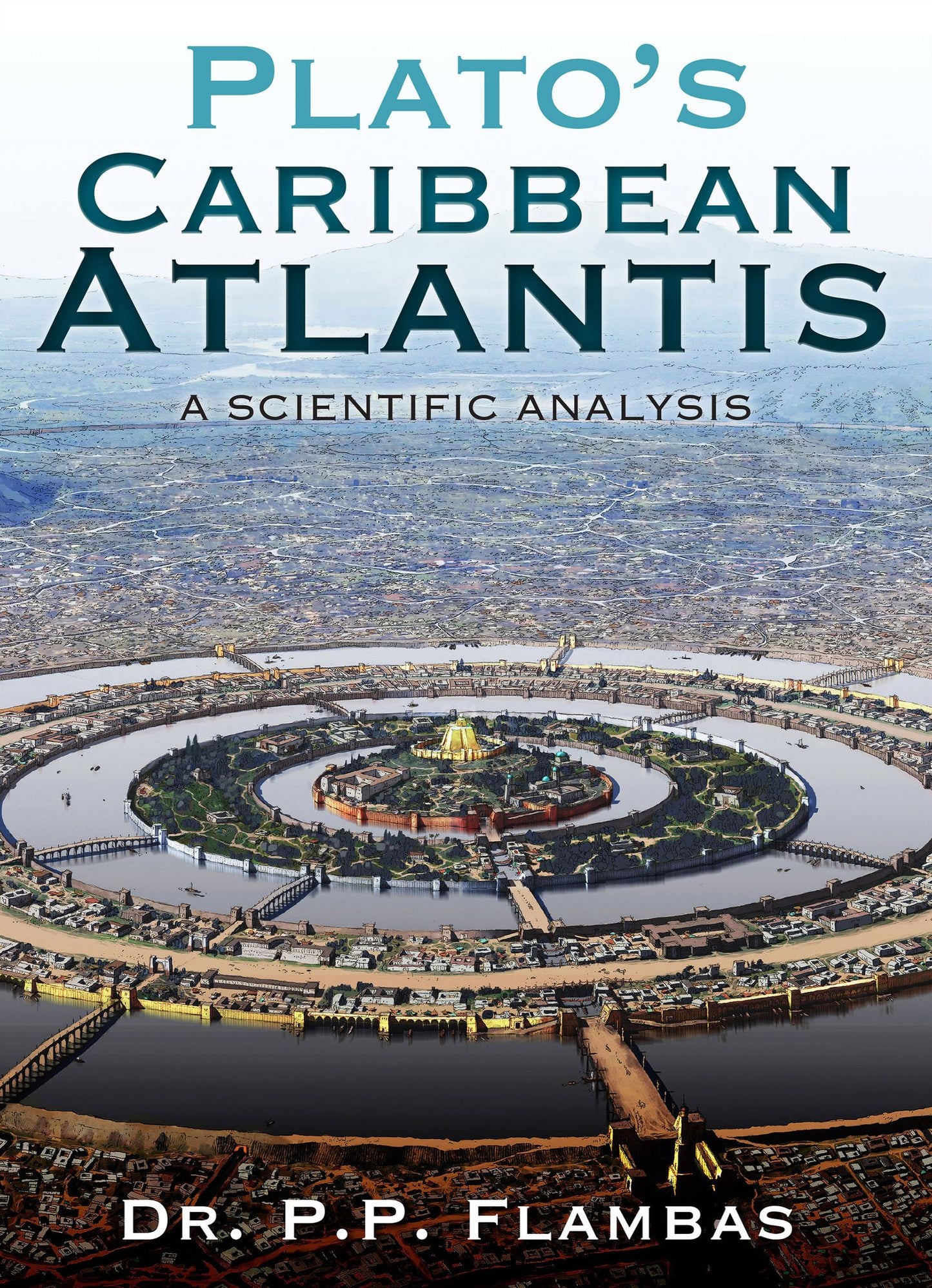 Plato's Caribbean Atlantis: A Scientific Analysis