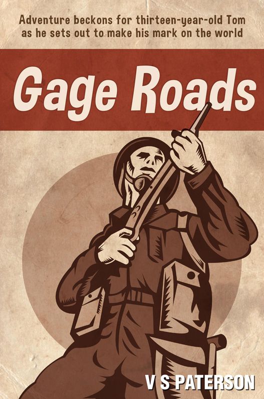 Gage Roads: Adventure Beckons for Thirteen-Year-Old Tom as He Sets Out to Make His Mark on the World