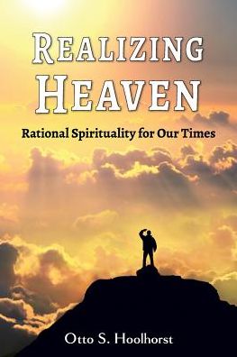 Realizing Heaven: Rational Spirituality for Our Times