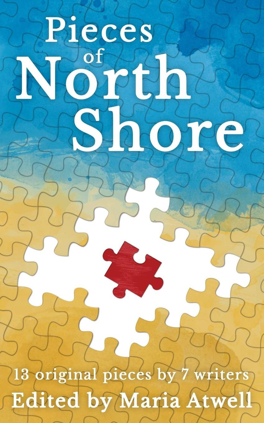 Pieces of North Shore: 13 Pieces, 7 Writers