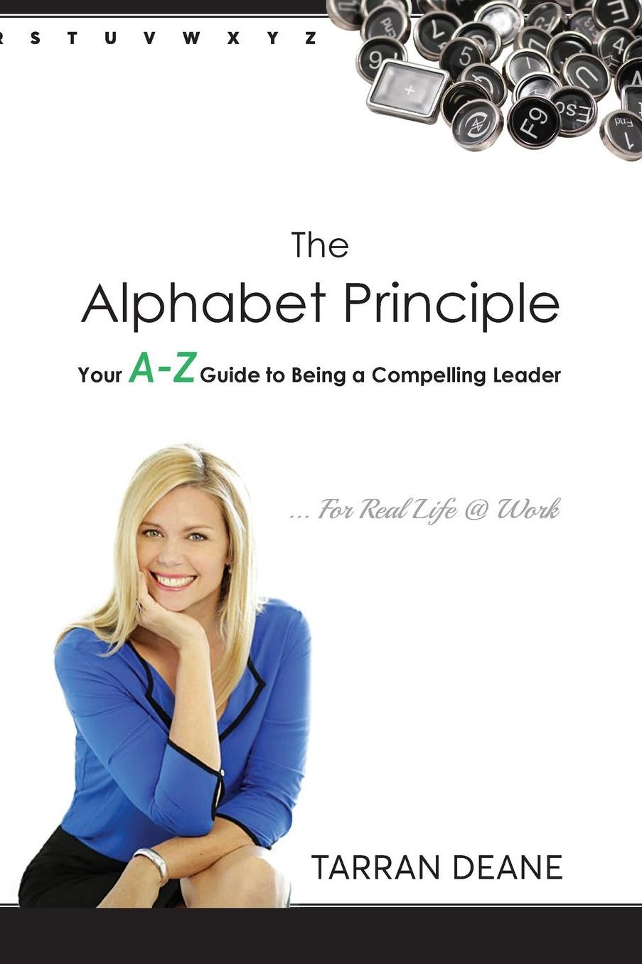 The Alphabet Principle: Your A-Z Guide to Being a Compelling Leader