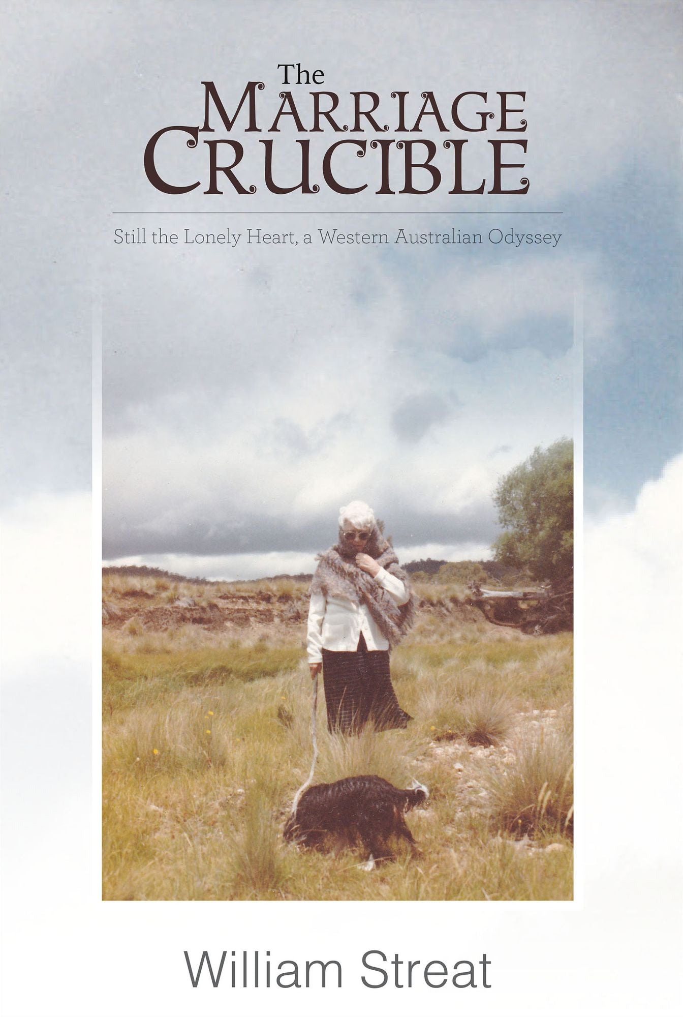 The Marriage Crucible: Still the Lonely Heart, A Western Australian Odyssey