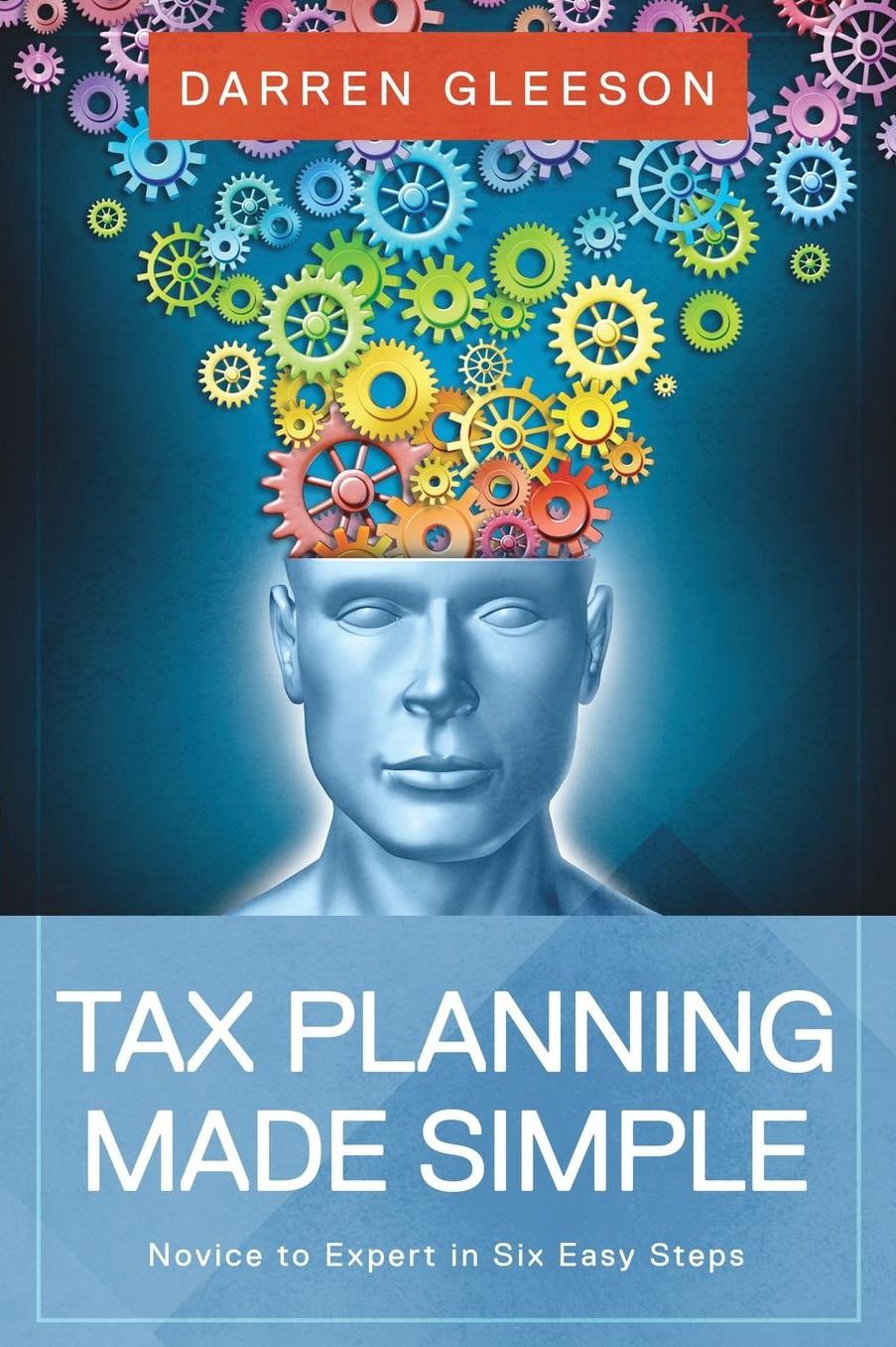 Tax Planning Made Simple: Novice to Expert in Six Easy Steps