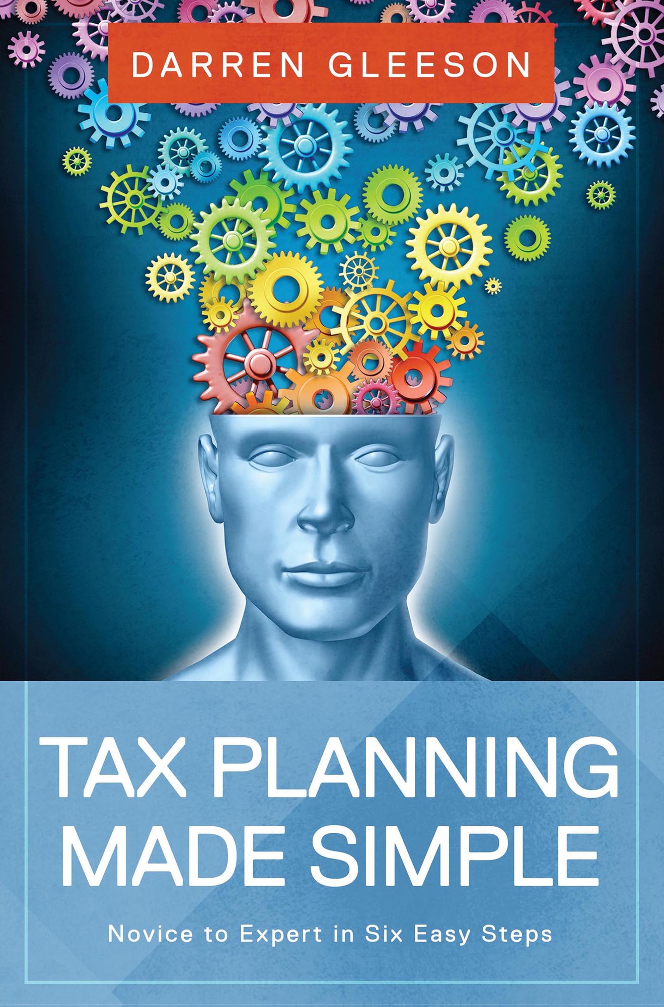 Tax Planning Made Simple: Novice to Expert in Six Easy Steps