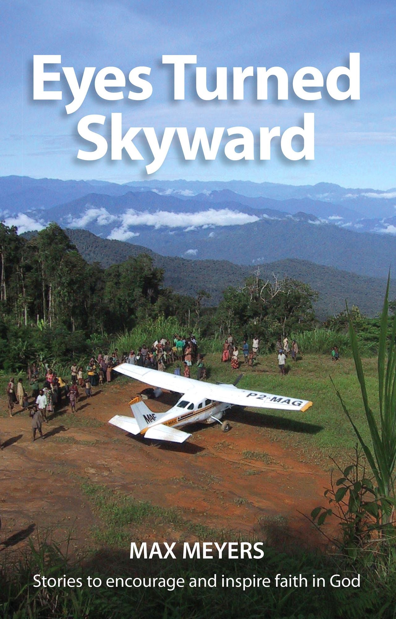 Eyes Turned Skywards: Stories to Encourage and Inspire Faith in God
