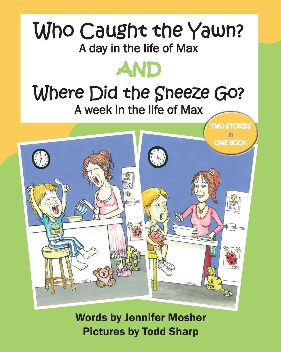 Who Caught the Yawn? and Where Did the Sneeze Go?: Two stories from the life of Max