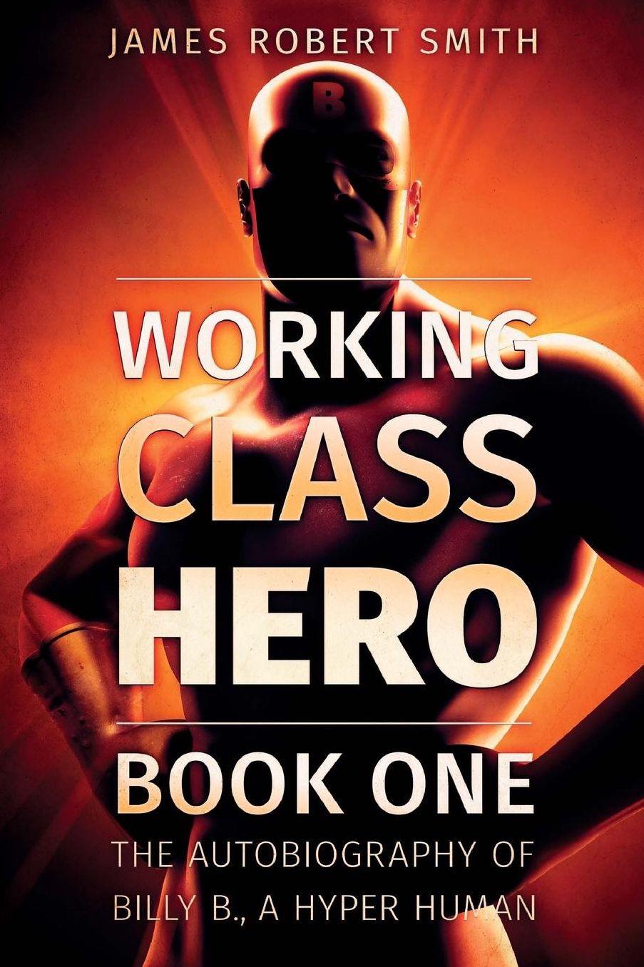 Working Class Hero: The Autobiography of Billy B., a Hyper Human